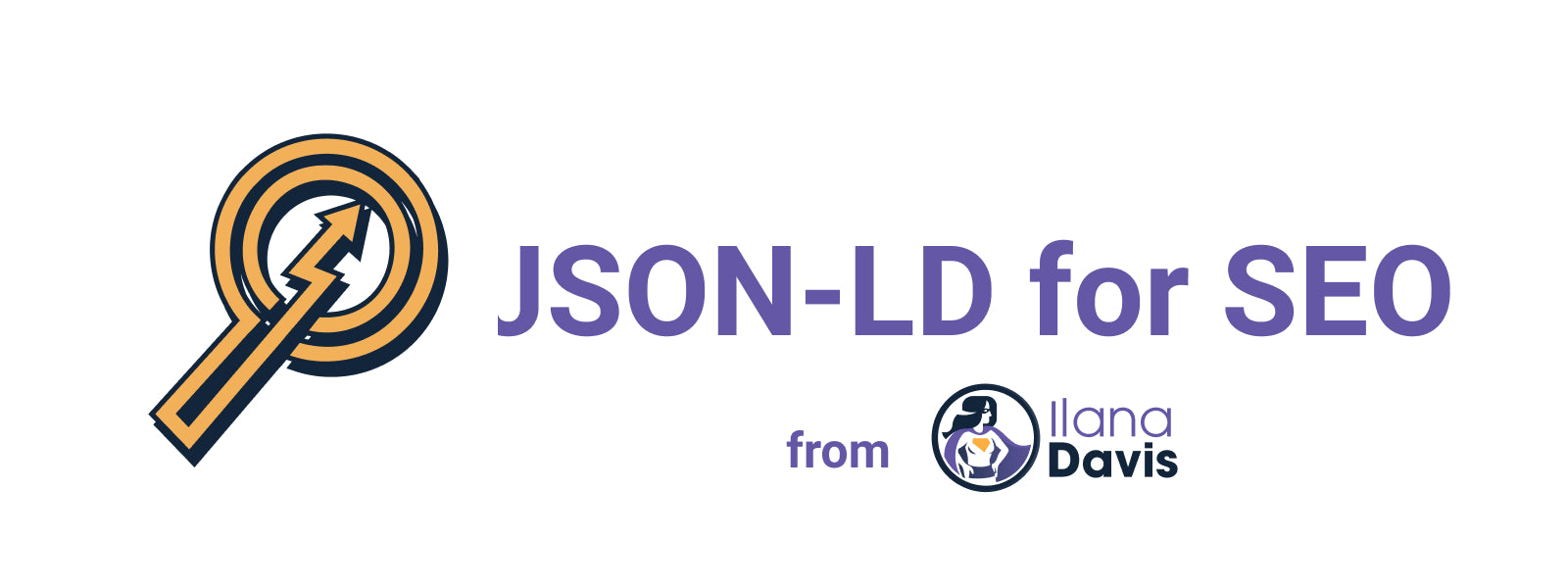 JSON-LD for SEO by Ilana Davis